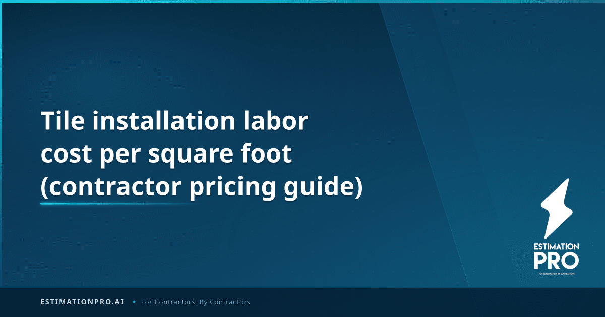 Tile Installation Labor Cost Per Sq Ft: $4-$25 in 2026 | EstimationPro ...